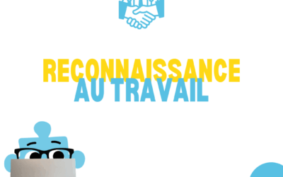 L’importance de la reconnaissance au travail 
